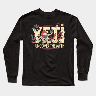 Yeti Seeker: Uncover The Myth Long Sleeve T-Shirt